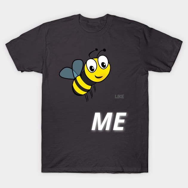 Bee like me T-Shirt by frederique